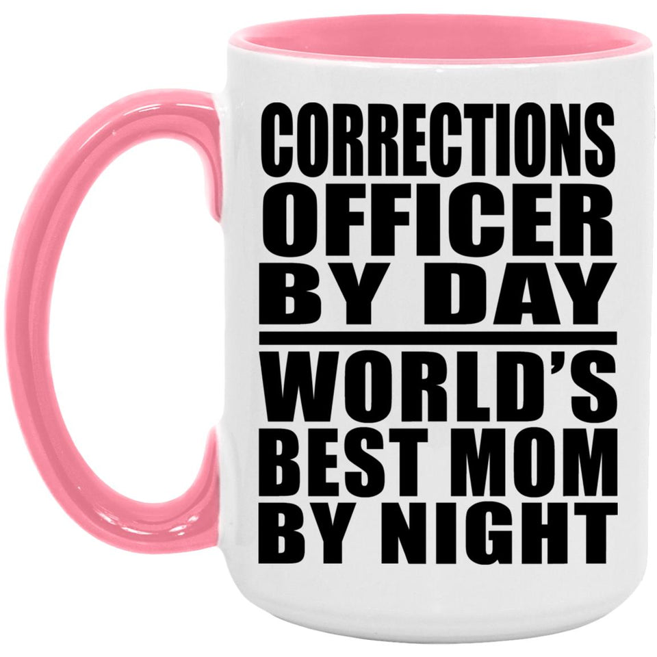 Corrections Officer By Day World's Best Mom By Night - 15oz Accent Mug Pink