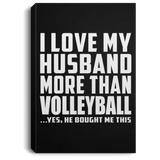 I Love My Husband More Than Volleyball - Canvas Portrait