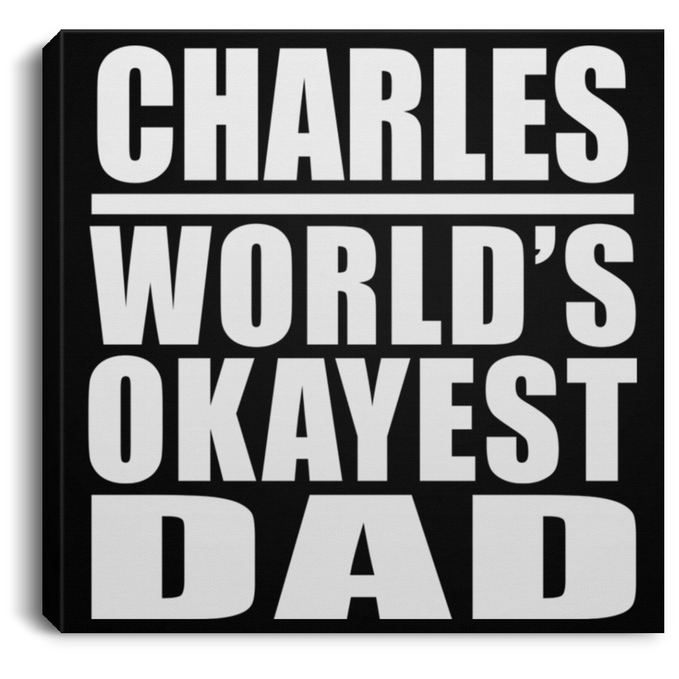 Charles World's Okayest Dad - Canvas Square