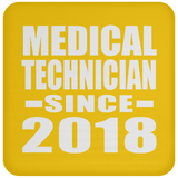 Medical Technician Since 2018 - Drink Coaster