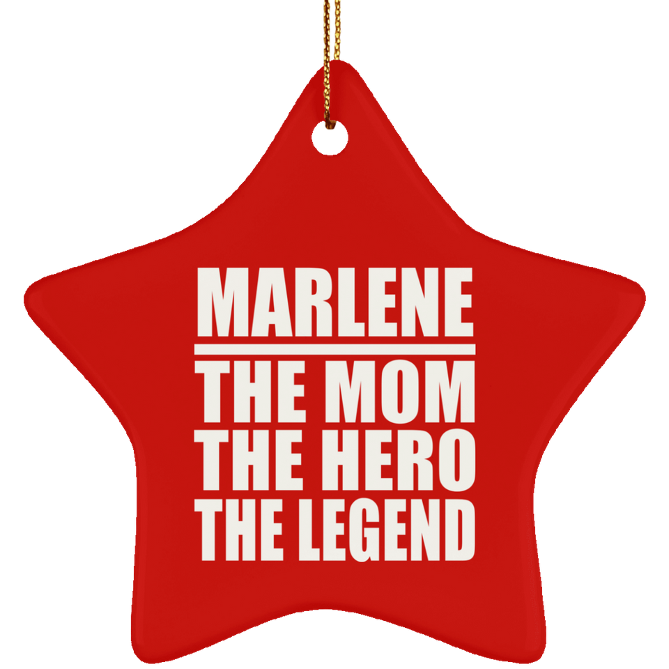 Marlene The Mom The Hero The Legend - Star Ornament