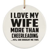 I Love My Wife More Than Cheerleading - Circle Ornament