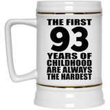 93rd Birthday First 93 Years of Childhood Are The Hardest - Beer Stein