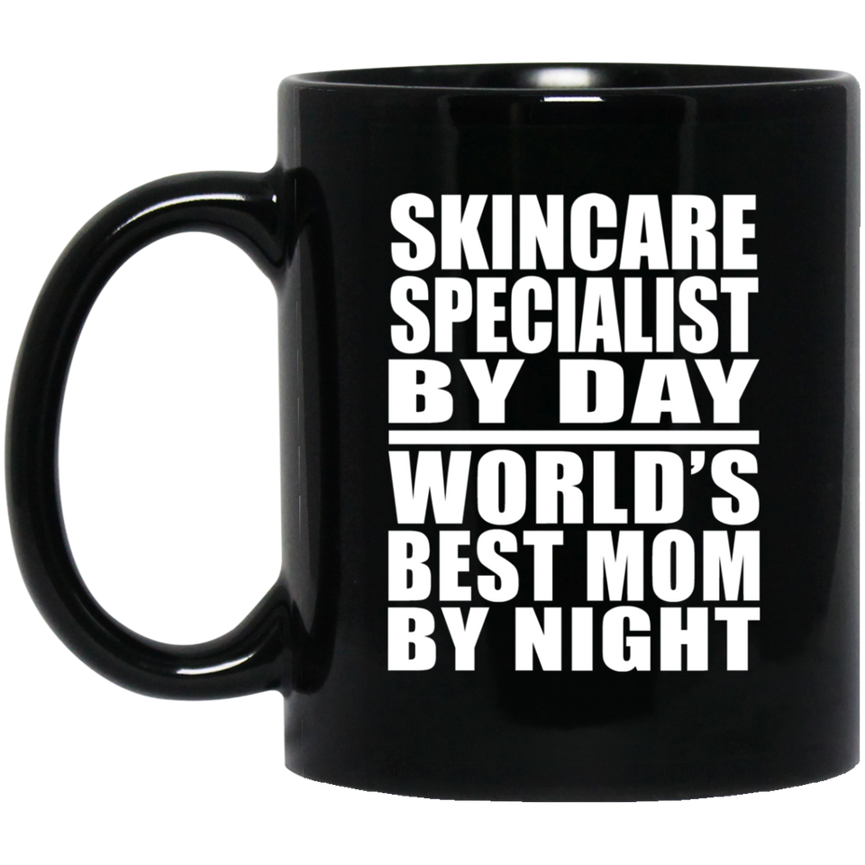 Skincare Specialist By Day World's Best Mom By Night - 11 Oz Coffee Mug Black