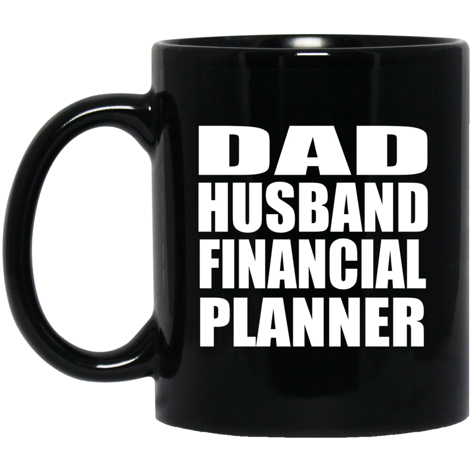 Dad Husband Financial Planner - 11oz Coffee Mug Black