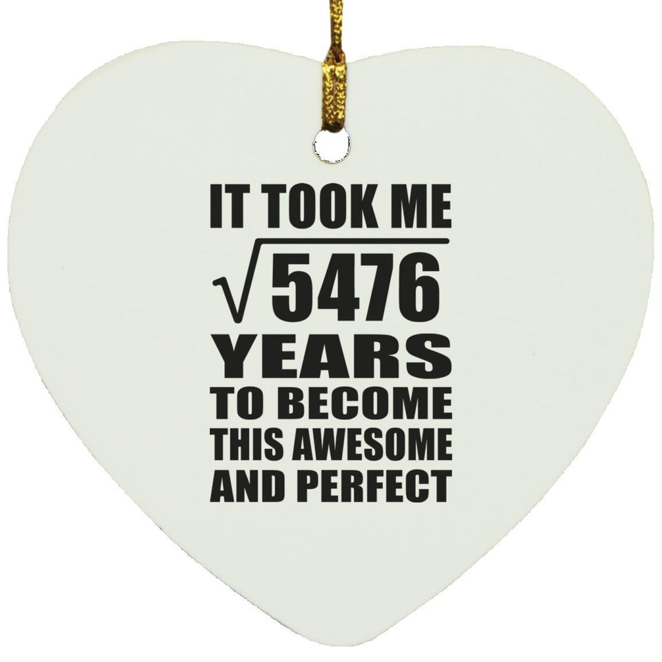 74th Birthday Took Square Root of 5476 Years To Awesome - Heart Ornament