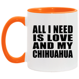 All I Need Is Love And My Chihuahua - 11oz Accent Mug Orange