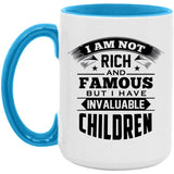 I Am Not Rich & Famous, But I Have Invaluable Children - 15oz Accent Mug Blue