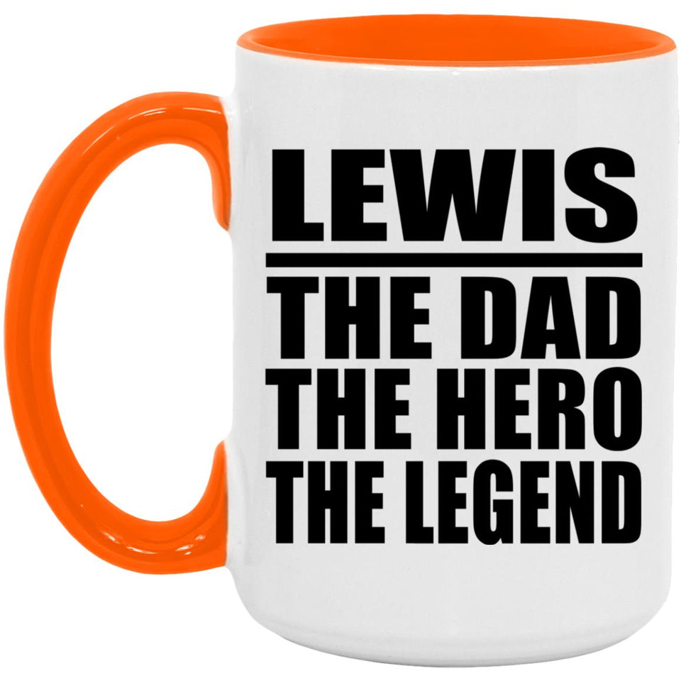 Lewis The Dad The Hero The Legend - 15oz Accent Mug Orange