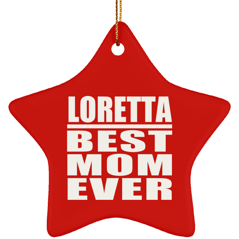 Loretta Best Mom Ever - Star Ornament
