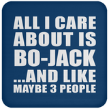 All I Care About Is Bo-Jack - Drink Coaster