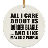 All I Care About Is Border Beagle - Circle Ornament