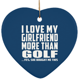 I Love My Girlfriend More Than Golf - Heart Ornament