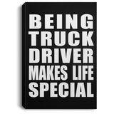 Being Truck Driver Makes Life Special - Canvas Portrait