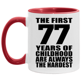 77th Birthday First 77 Years of Childhood Are The Hardest - 11oz Accent Mug Red
