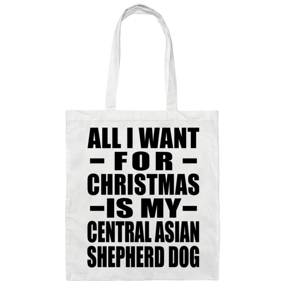 All I Want For Christmas Is My Central Asian Shepherd Dog - Tote Bag White
