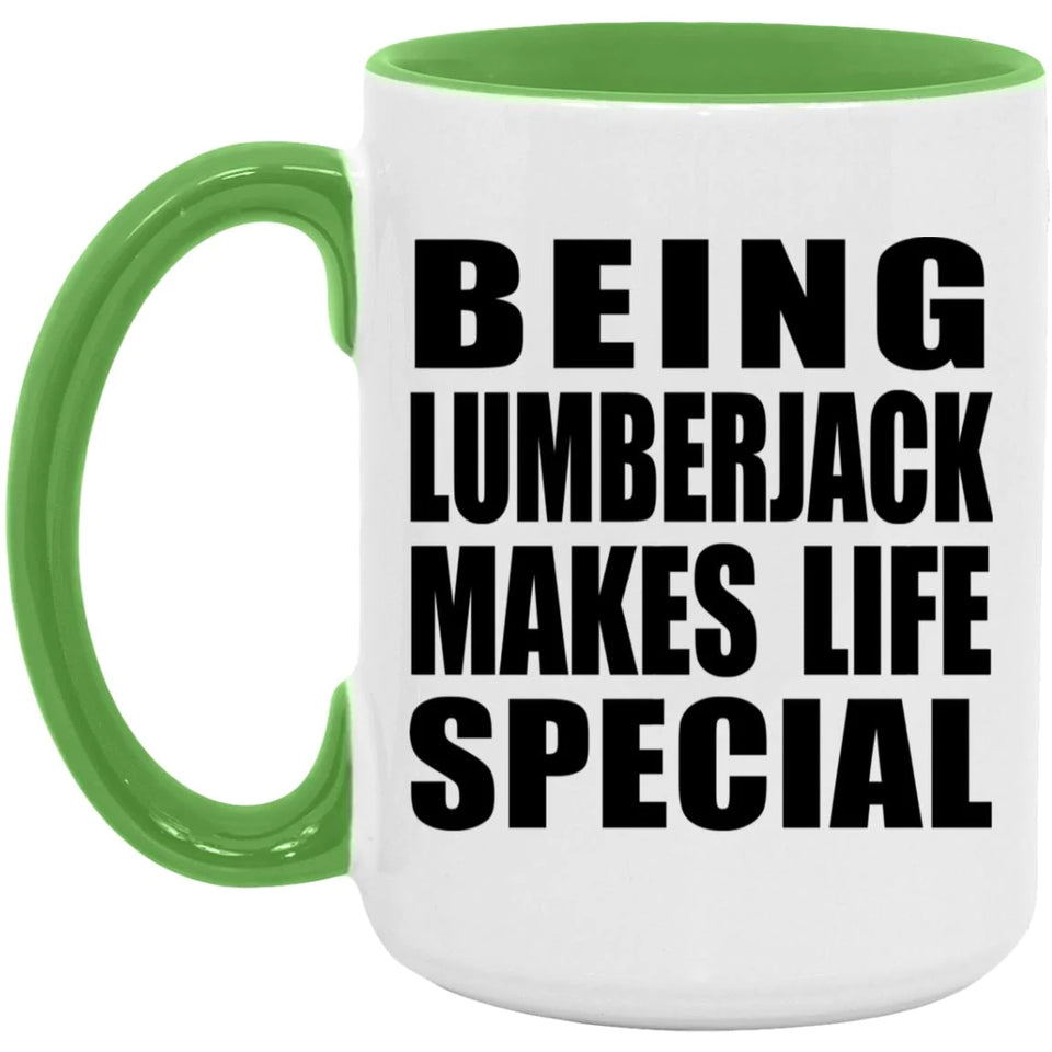 Being Lumberjack Makes Life Special - 15oz Accent Mug Green