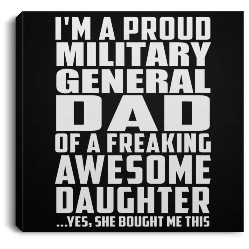 Proud Military General Dad Of Awesome Daughter - Canvas Square