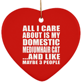All I Care About Is My Domestic Mediumhair Cat - Heart Ornament