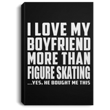 I Love My Boyfriend More Than Figure Skating - Canvas Portrait