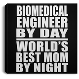 Biomedical Engineer By Day World's Best Mom By Night - Canvas Square