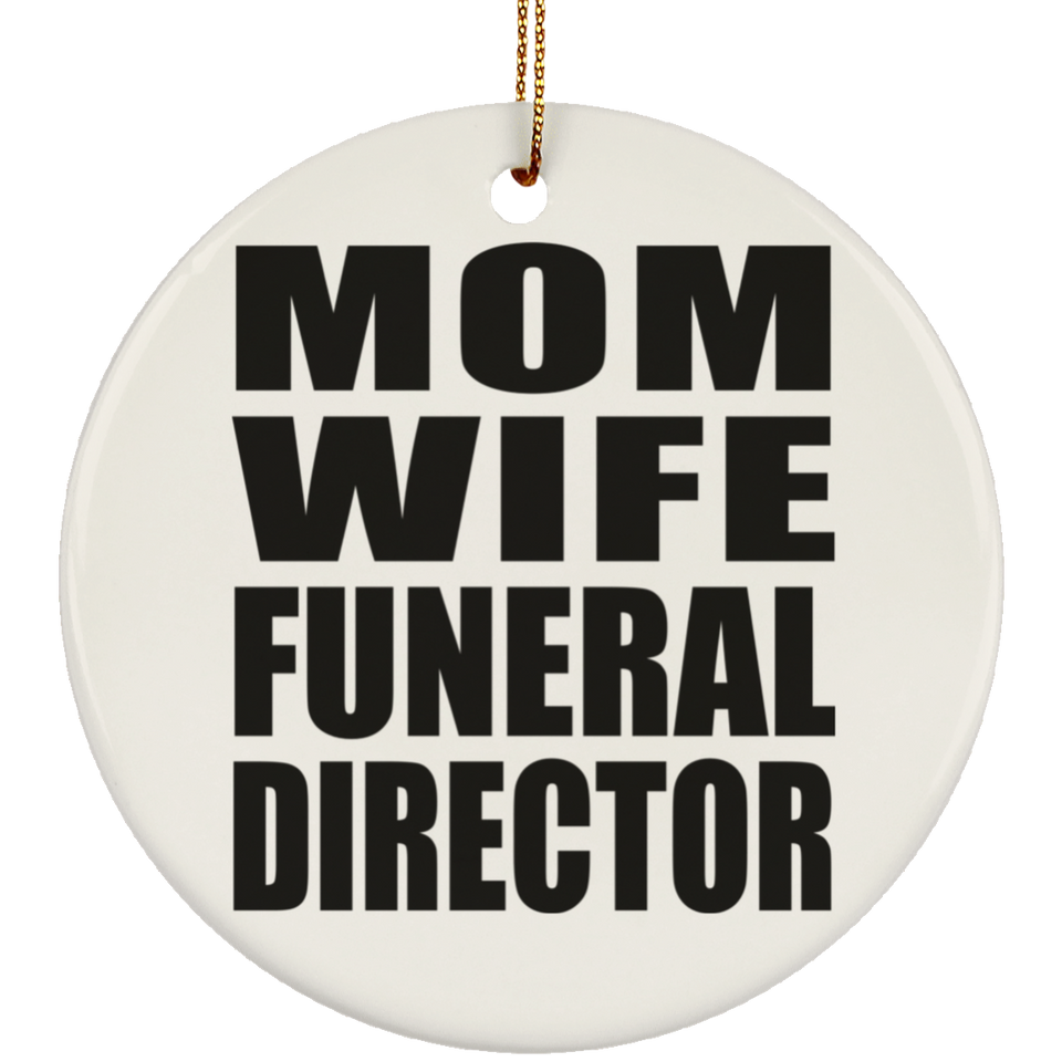 Mom Wife Funeral Director - Circle Ornament