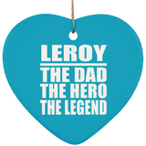 Leroy The Dad The Hero The Legend - Heart Ornament