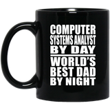 Computer Systems Analyst By Day World's Best Dad By Night - 11 Oz Coffee Mug Black