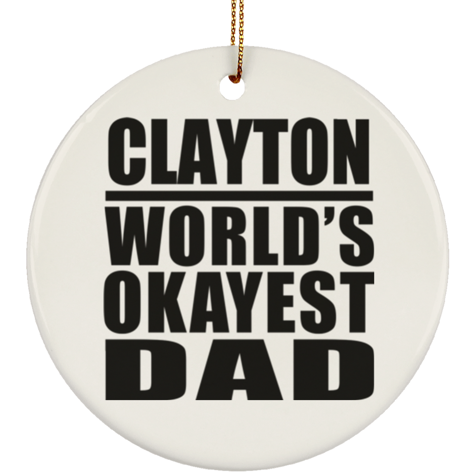 Clayton World's Okayest Dad - Circle Ornament