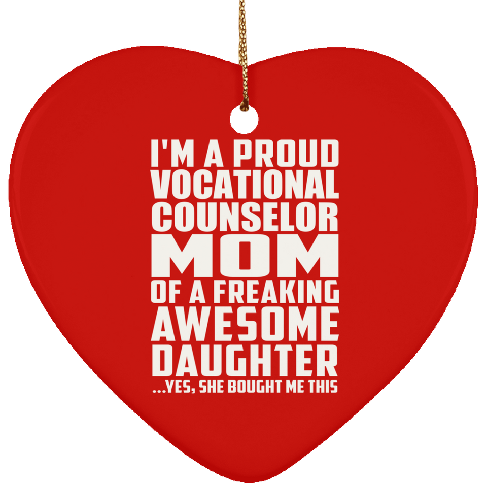 Proud Vocational Counselor Mom Of Awesome Daughter - Heart Ornament