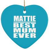 Mattie Best Mum Ever - Heart Ornament