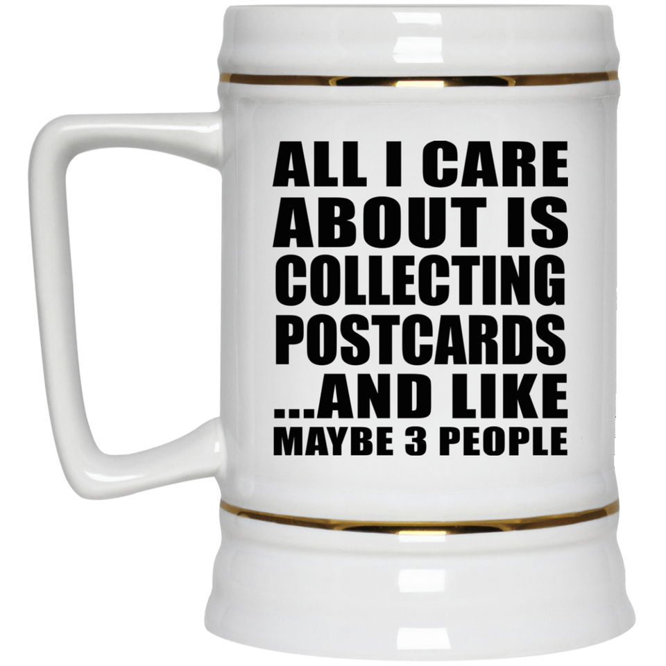 All I Care About Is Collecting Postcards - Beer Stein