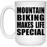 Mountain Biking Makes Life Special - 15oz Coffee Mug