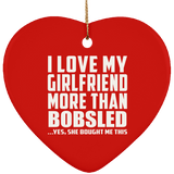 I Love My Girlfriend More Than Bobsled - Heart Ornament