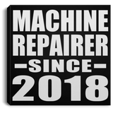 Machine Repairer Since 2018 - Canvas Square
