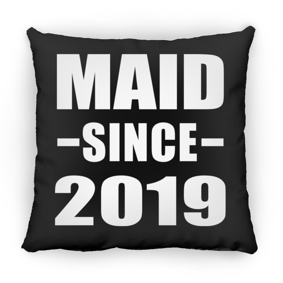 Maid Since 2019 - Throw Pillow Black