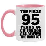95th Birthday First 95 Years of Childhood Are The Hardest - 11oz Accent Mug Pink