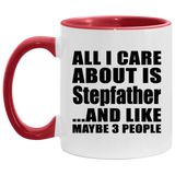 All I Care About Is Stepfather - 11oz Accent Mug Red