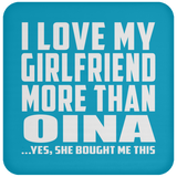 I Love My Girlfriend More Than Oina - Drink Coaster