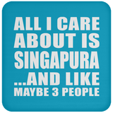 All I Care About Is Singapura - Drink Coaster
