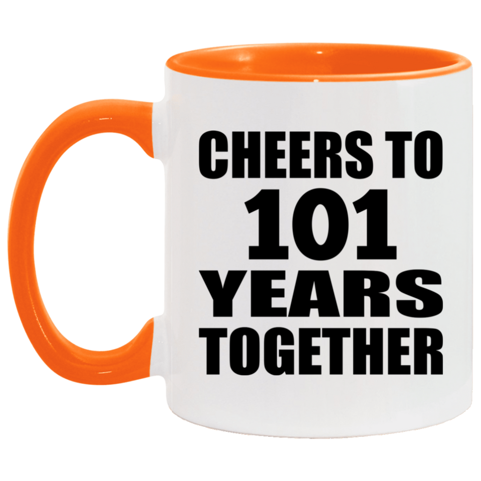 101st Anniversary Cheers To 101 Years Together - 11oz Accent Mug Orange