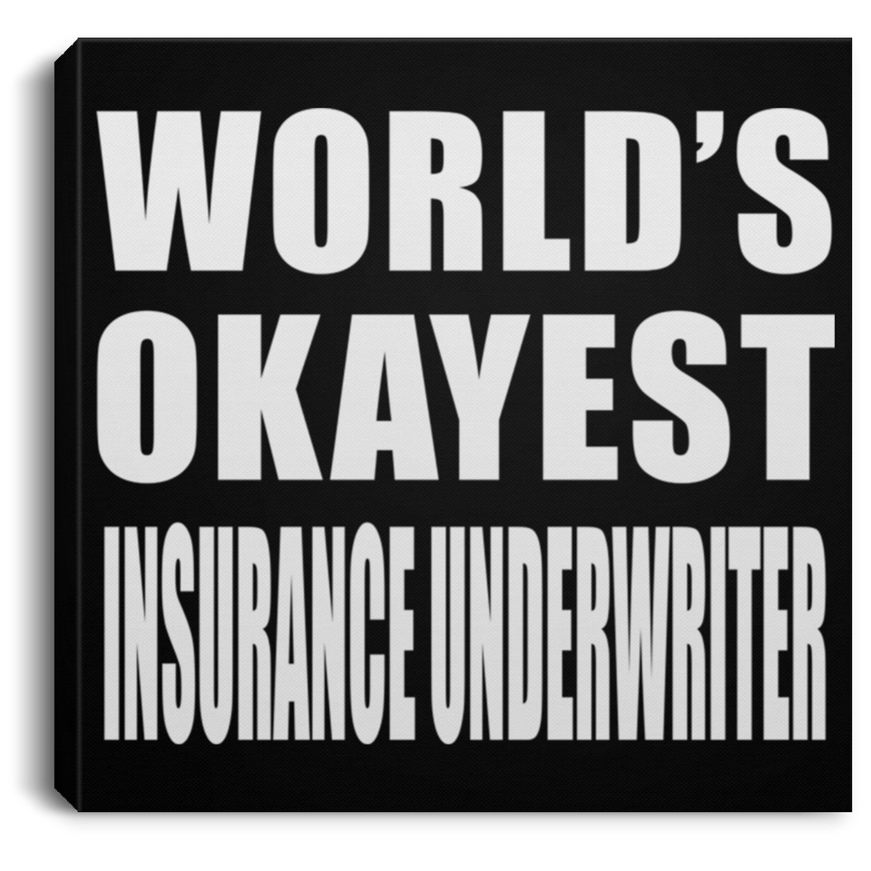 World's Okayest Insurance Underwriter - Canvas Square