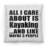 All I Care About Is Kayaking - Throw Pillow