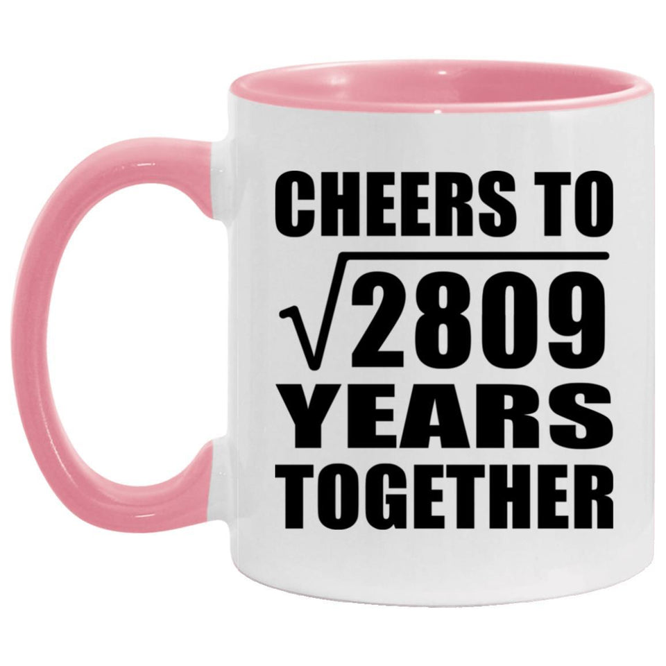 53rd Anniversary Cheers To Square Root of 2809 Years Together - 11oz Accent Mug Pink