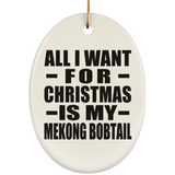 All I Want For Christmas Is My Mekong Bobtail - Oval Ornament
