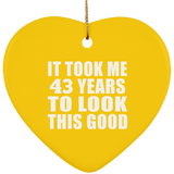 43rd Birthday Took Me 43 Years To Look This Good - Heart Ornament