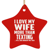 I Love My Wife More Than Texting - Star Ornament