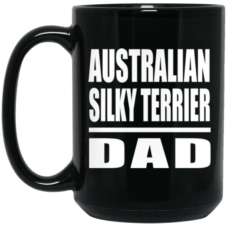 Australian Silky Terrier Dad - 15oz Coffee Mug Black