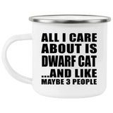 All I Care About Is Dwarf Cat - 12oz Camping Mug