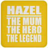 Hazel The Mum The Hero The Legend - Drink Coaster